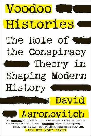 [Voodoo Histories 01] • The Role of the Conspiracy Theory in Shaping Modern History